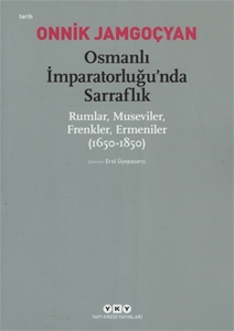 Osmanlı İmparatorluğu'nda Sarraflık Rumlar, Museviler, Frenkler, Ermeniler(1650-1850)