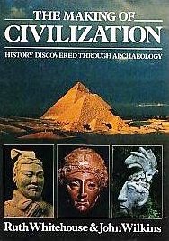 The Making of Civilization: History Discovered Through Archaeology