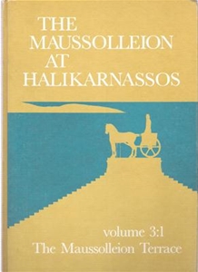 The Maussolleion At Halikarnassos Volume 3:1 The Maussolleion Terrace