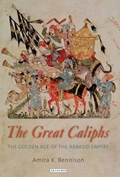 The Great Caliphs: The Golden Age of the 'Abbasid Empire