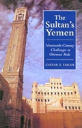 The Sultan's Yemen: 19th Century Challenges to Ottoman Rule
