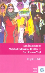 Türk İnanışları ile Millî Geleneklerinde Renkler ve Sarı Kırmızı Yeşil