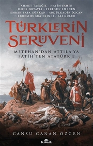 Türklerin Serüveni - Metehan'dan Atilla'ya Fatih'ten Atatürk'e