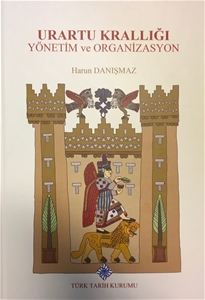 Urartu Krallığı Yönetim ve Organizasyon
