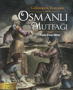 Gelenekten Evrensele Osmanlı Mutfağı