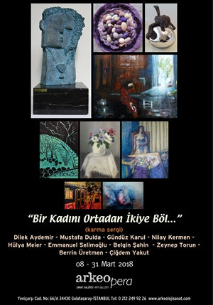 'Bir Kadını Ortadan İkiye Böl...' Karma Sergi