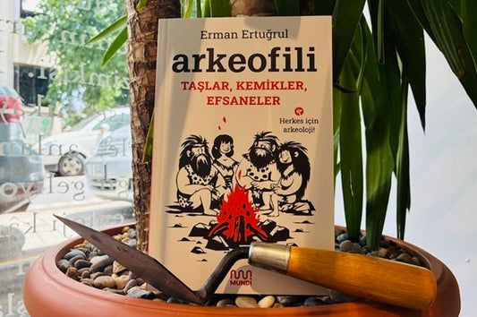 Arkeofili: Taşlar, Kemikler, Efsaneler Kitabı Çıktı!
