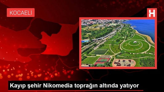 Kayıp şehir Nikomedia toprağın altında yatıyor