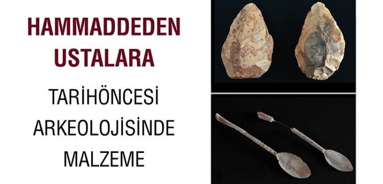 Hammaddeden Ustalara Tarihöncesi Arkeolojisinde Malzeme