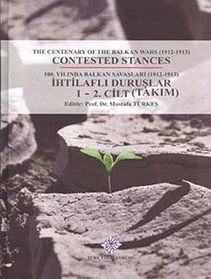 100.Yılında Balkan Savaşları (1912-1913) İhtilaflı Duruşlar 1.Cilt ve 2.Cilt The Centen Of The Balkan Wars (1912-1913) Contested Stances