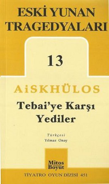 Tebai'ye Karşı Yediler - Eski Yunan Tragedyaları 13 - Aiskhülos