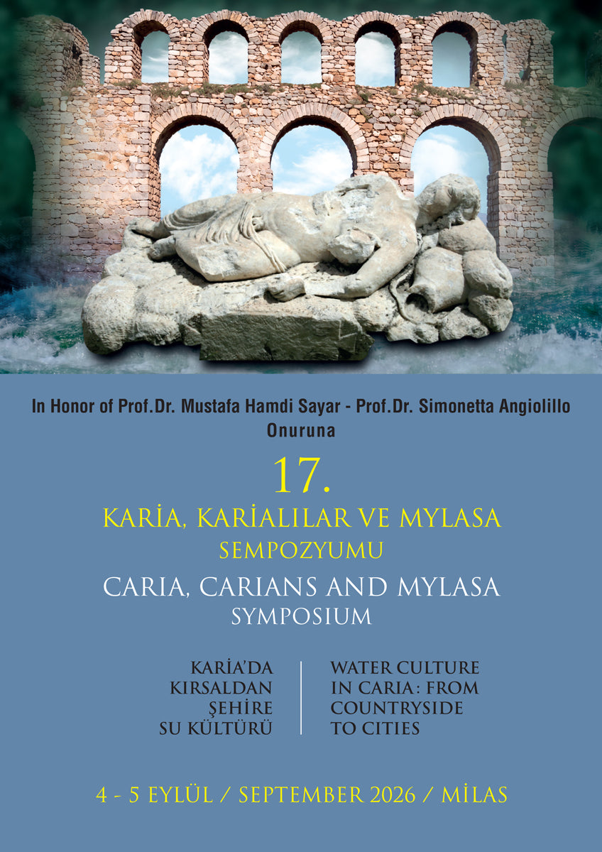 17. Karia, Karialılar ve Myşlasa Sempozyumu / Caria, Carians and mylasa Symposium- Karia'da Kırsaldan Şehire Su Kültürü