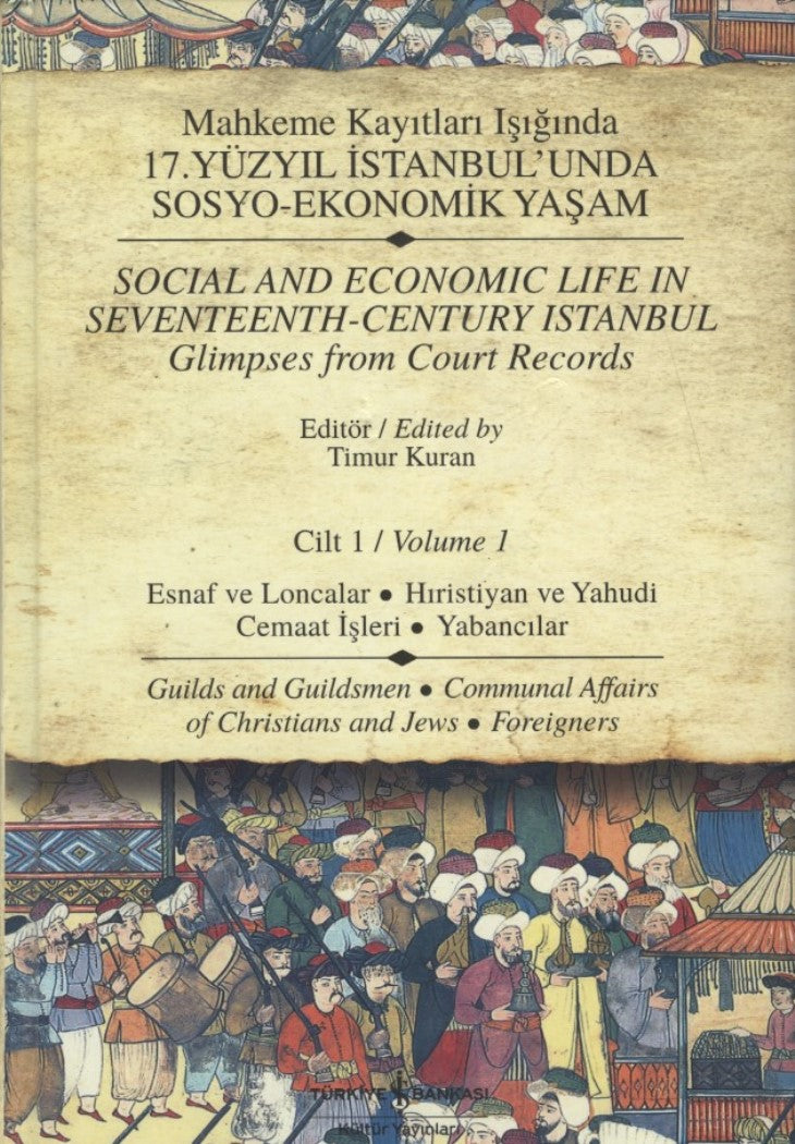 17. Yüzyıl İstanbul'unda Sosyo-Ekonomik Yaşam Cilt 1 / Social And Economic Life In Seventeenth-Century Istanbul Glimpses