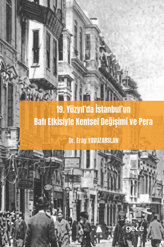 19. Yüzyıl’da İstanbul’un Batı Etkisiyle Kentsel Değişimi ve Pera