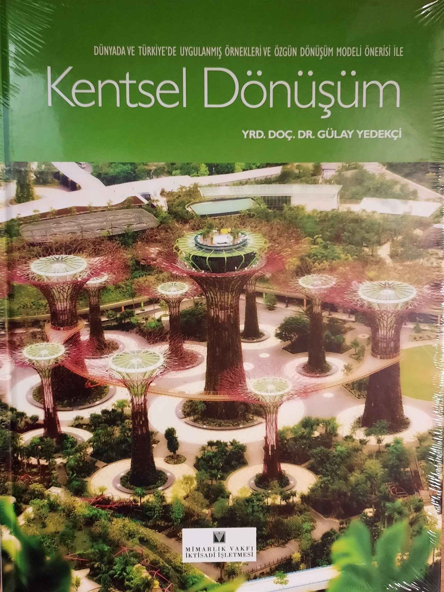Kentsel Dönüsüm - Dünyada ve Türkiye'de Uygulanmis Örnekleri ve Özgün Dönüsüm Modeli Önerisi Ile