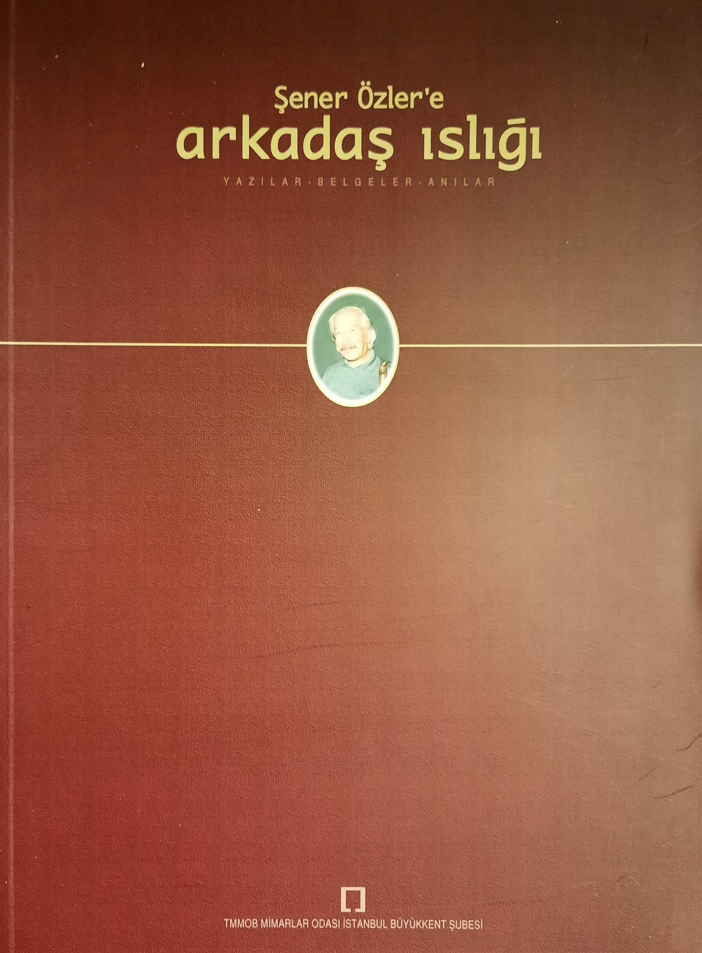 Şener Özler'e Arkadaş Islığı Yazılar, Belgeler, Anılar
