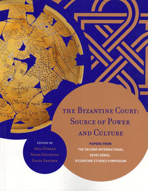 The Byzantine Court: Source of Power and Culture. Papers From, The Second International Sevgi Gönül Byzantine Studies Sy
