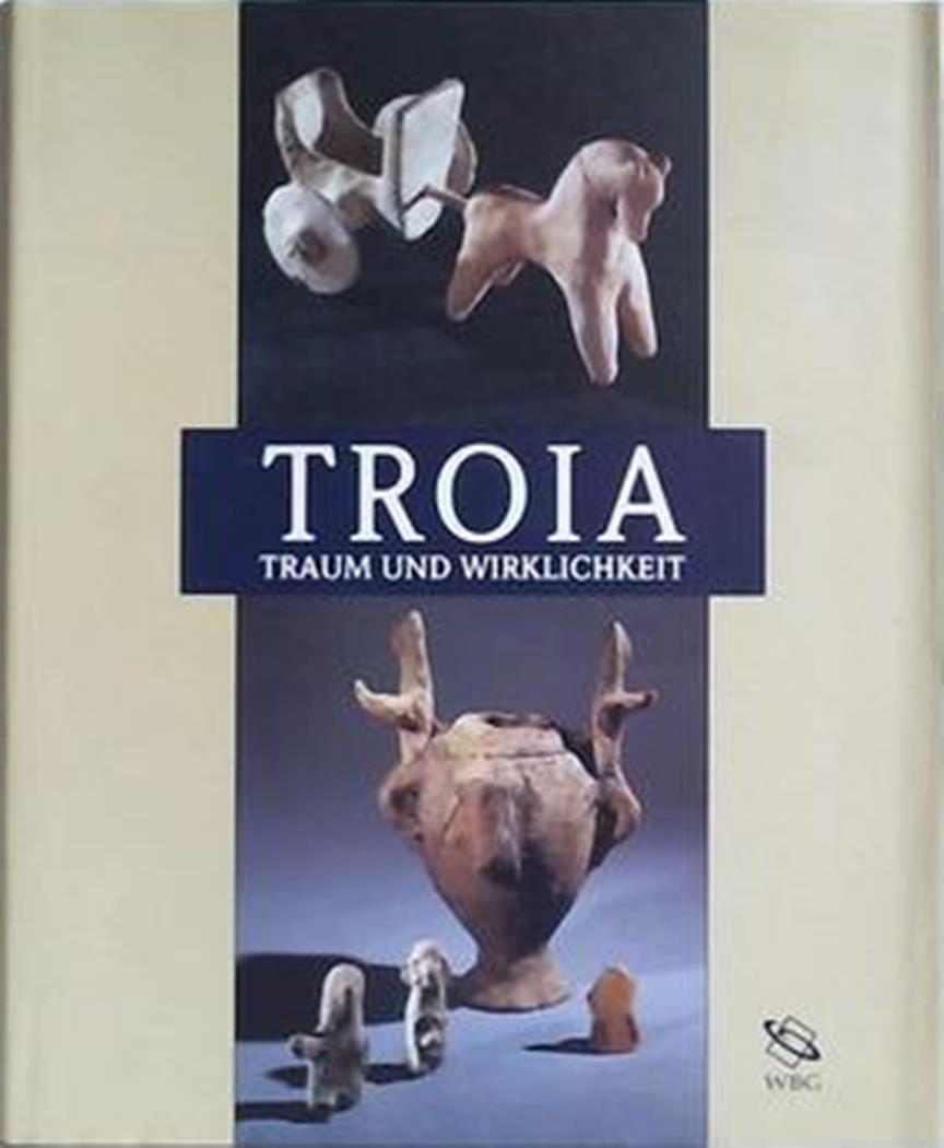 Troia Traum und Wirklichkeit