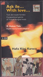 Aşk İle... With Love... Türk dini musiki formları / Compositional genres of Turkish liturgical music ( Kitap + 2 CD )