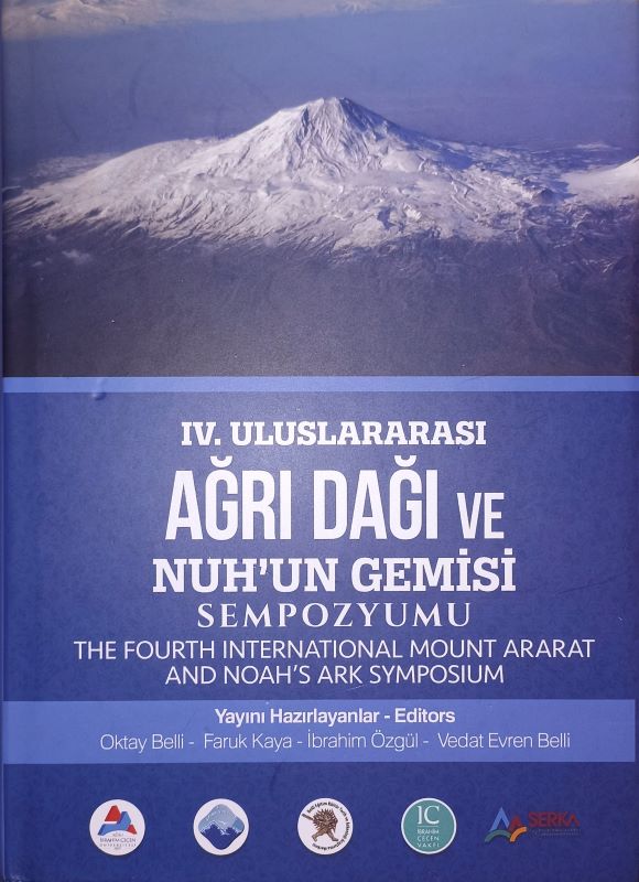 IV. Uluslararası Ağrı Dağı ve Nuh'un Gemisi Sempozyumu / The Fourth International Mount Ararat And Noah's Ark Symposium