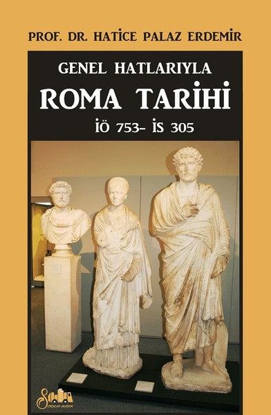Genel Hatlarıyla Roma Tarihi İÖ 753 - İS 305