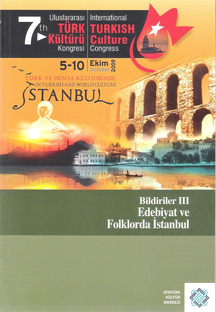7. Uluslararası Türk Kültürü Kongresi Bildiriler III - Edebiyat ve Folklorda İstanbul