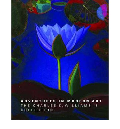 Adventures in Modern Art: The Charles K. Williams II Collection