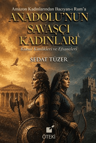 Anadolu’nun Savaşçı Kadınları