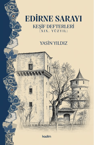 Edirne Sarayı - Keşif Defterleri (19. Yüzyıl)