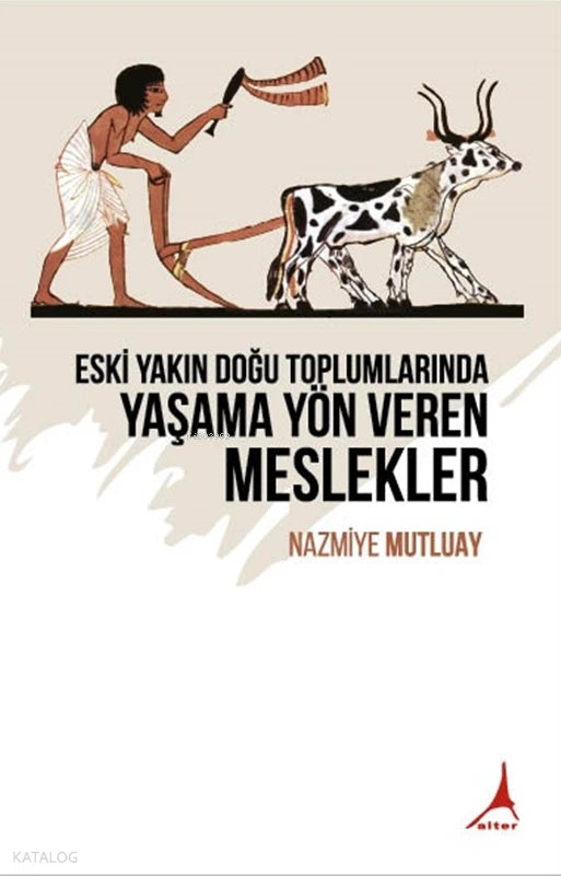Eski Yakın Doğu Toplumlarında Yaşama Yön Veren Meslekler