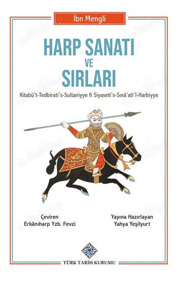 Harp Sanatı ve Sırları - Kitabü't-Tedbirati' s-Sultaniyye Fi Siyaseti' s-Sınâ'ati'l-Harbiyye
