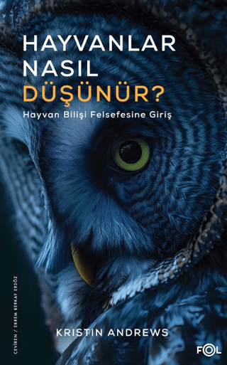 Hayvanlar Nasıl Düşünür? - Hayvan Bilişi Felsefesine Giriş