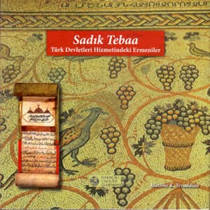 Sadık Tebaa - Türk Devletleri Hizmetindeki Ermeniler