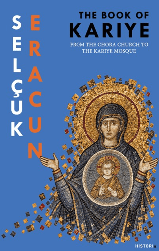 The Book of Kariye – From The Chora Church to The Kariye Mosque