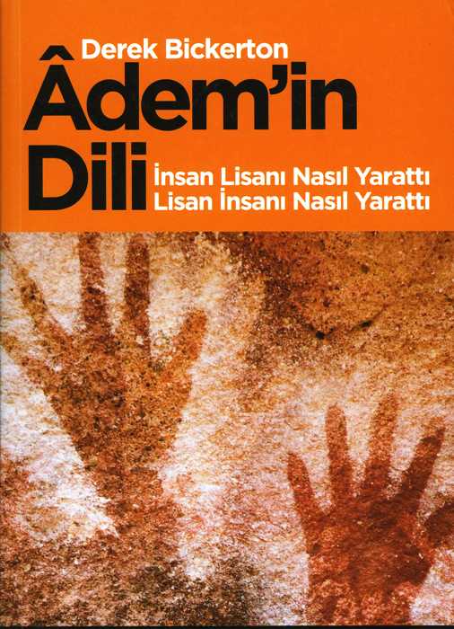 Adem'in Dili : İnsan Lisanı Nasıl Yarattı Lisan İnsanı Nasıl Yarattı