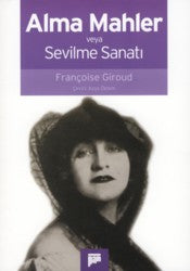 Alma Mahler veya Sevilme Sanatı