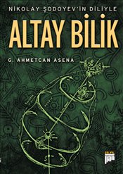 Nikolay Şodoyev'in Diliyle Altay Bilik