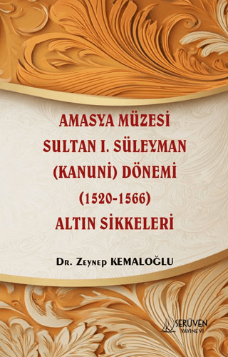 Amasya Müzesi Sultan I. Süleyman (Kanuni) Dönemi (1520-1566) Altın Sikkeleri