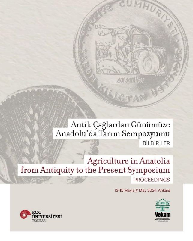 Antik Çağlardan Günümüze Anadolu'da Tarım Sempozyumu - Agriculture in Anatolia From Antiquity to the Present Symposium