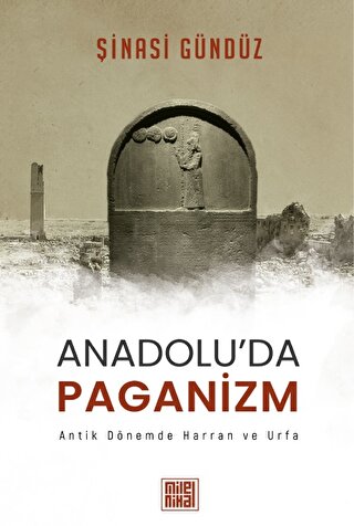 Anadolu’da Paganizm - Antik Dönemde Harran ve Urfa
