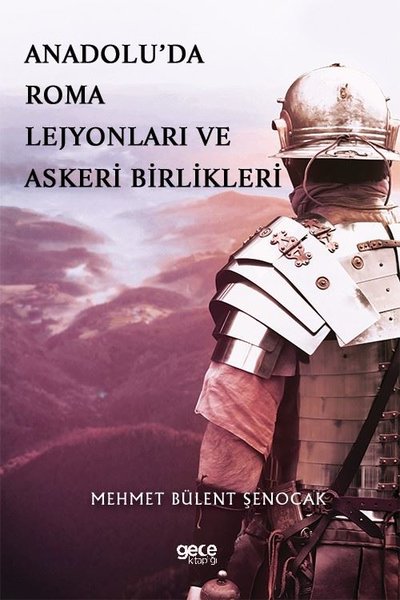 Anadolu’da Roma Lejyonları ve Askeri Birlikleri
