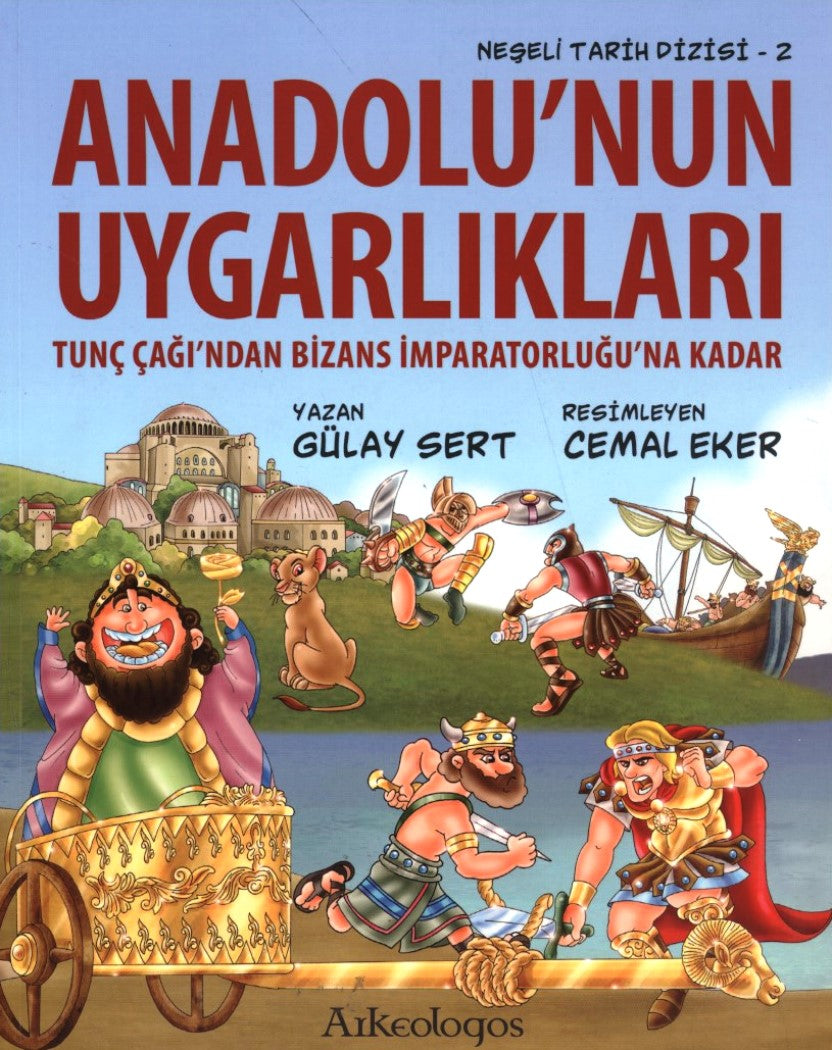 Anadolu'nun Uygarlıkları Tunç Çağı'ndan Bizans İmparatorluğu'na Kadar