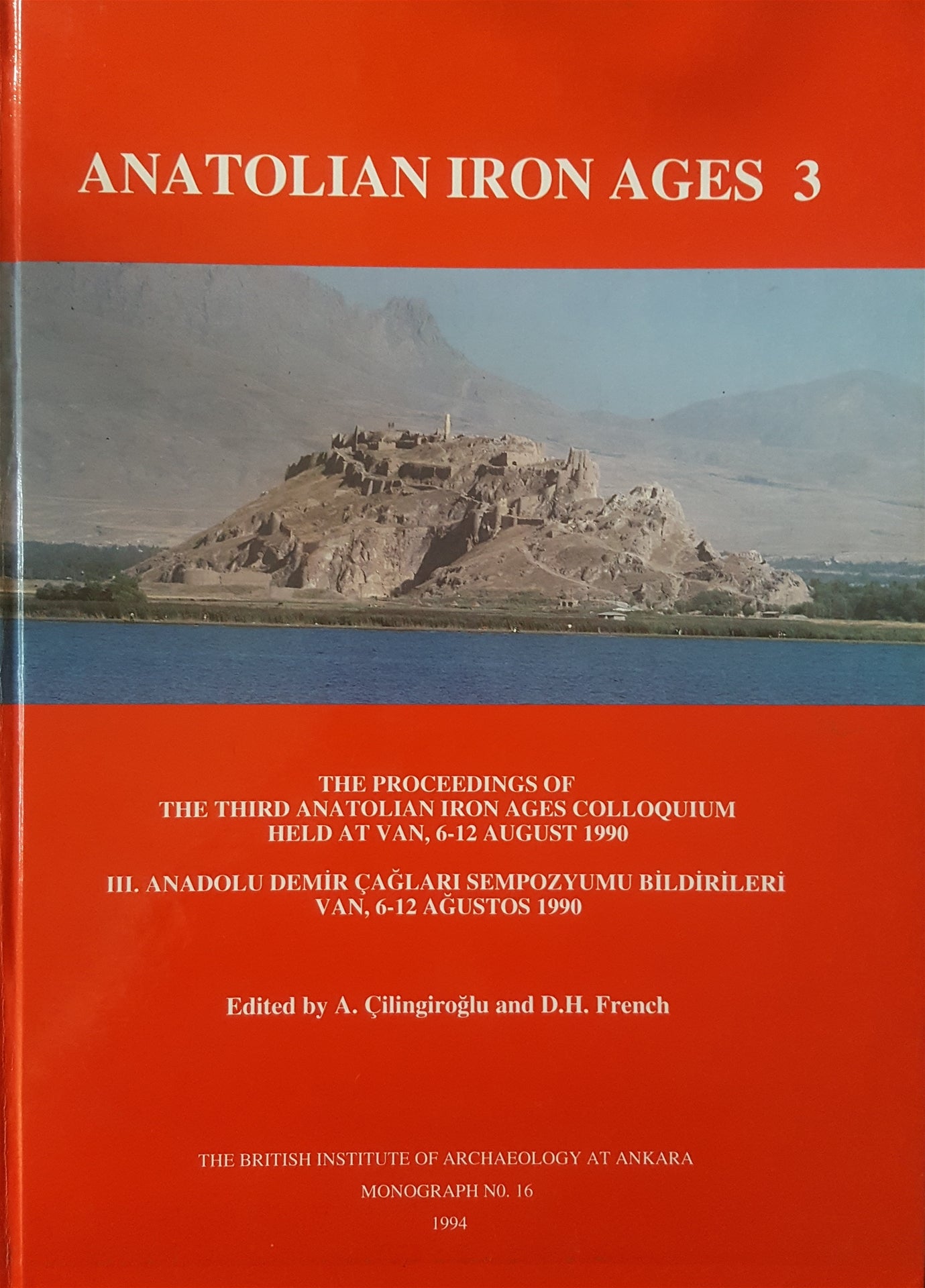 Anatolian Iron Ages: The Proceedings of the Third Anatolian Iron Ages Colloquium Held at Van, 6-12 August, 1990