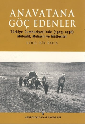 Anavatana Göç Edenler Türkiye Cumhuriyeti'nde Mübadil, Muhacir ve Mülteciler (1923-1938)