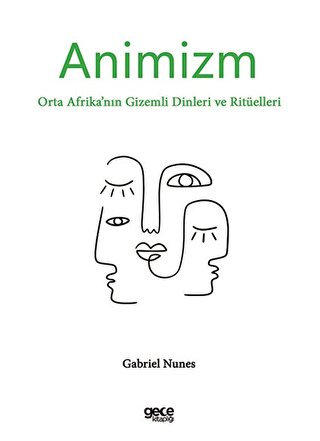Animizm - Orta Afrika’nın Gizemli Dinleri ve Ritüelleri