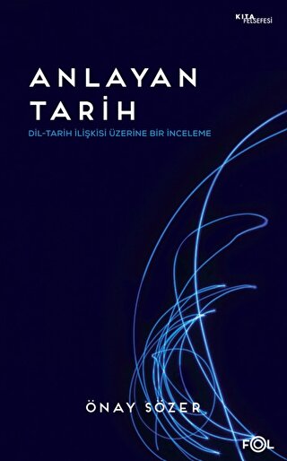 Anlayan Tarih - Dil-Tarih İlişkisi Üzerine Bir İnceleme