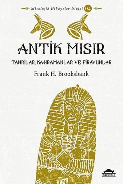 Antik Mısır: Tanrılar-Kahramanlar ve Firavunlar