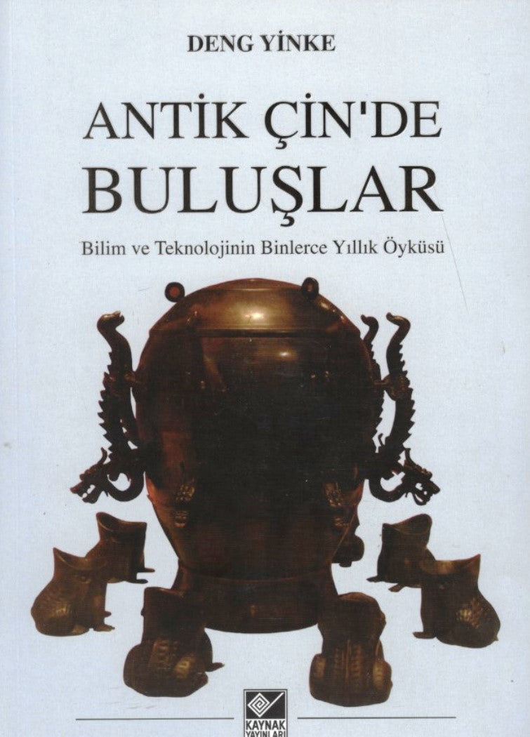 Antik Çin'de Buluşlar : Bilim ve Teknolojinin Binlerce Yıllık Öyküsü