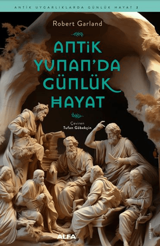 Antik Yunan’da Günlük Hayat - Antik Uygarlıklarda Günlük Hayat 2