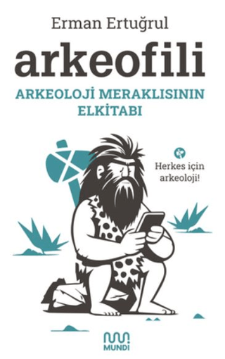 Arkeofili - Arkeoloji Meraklısının Elkitabı